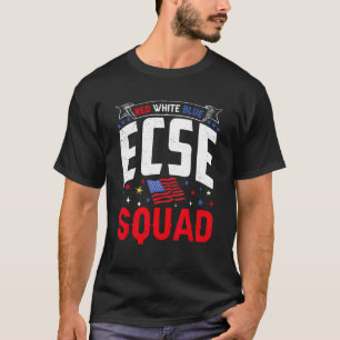 Red White Blue ECSE Squad 4th July ECSE Teacher Ma T-Shirt