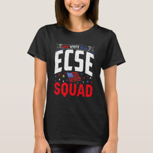 Red White Blue ECSE Squad 4th July ECSE Teacher Ma T-Shirt