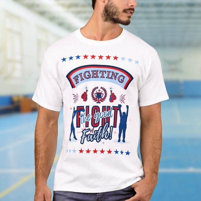 Red, White, Blue Fighting the Good Fight of Faith  T-Shirt (Creator Uploaded)