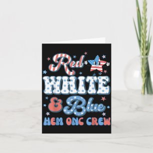 Red White Blue Hem Onc Crew Nurse 4th Of July Card