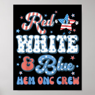 Red White Blue Hem Onc Crew Nurse 4th Of July Poster