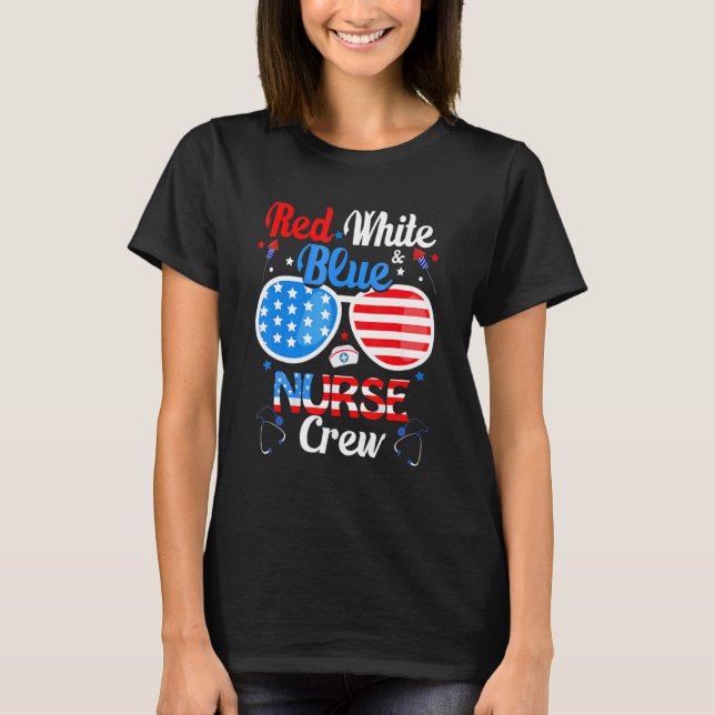 Red White Blue Nurse Crew Sunglasses 4th Of July 1 T-Shirt (Front)