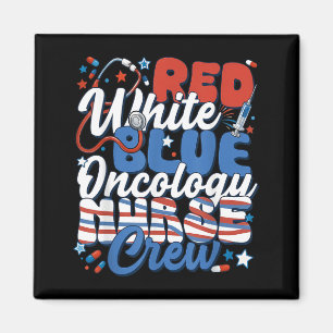 Red White Blue Oncology Nurse Crew 4th Of July Magnet