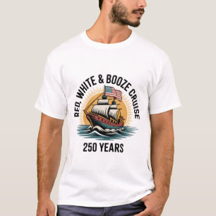 Red White & Booze Cruise 250th Years 4th of July  T-Shirt