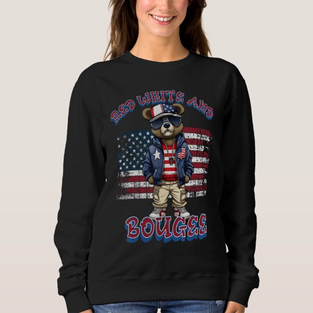 Red White & Boujee 4th of July Hip Hop Teddy Bear  Sweatshirt (Front)