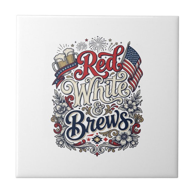 Red White & Brews Patriotic Beer Shirt Design_1 Ceramic Tile (Front)