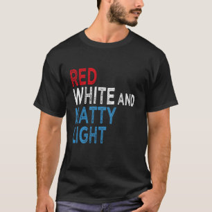Red White & Natty-Light for Men Women Beer Lovers  T-Shirt