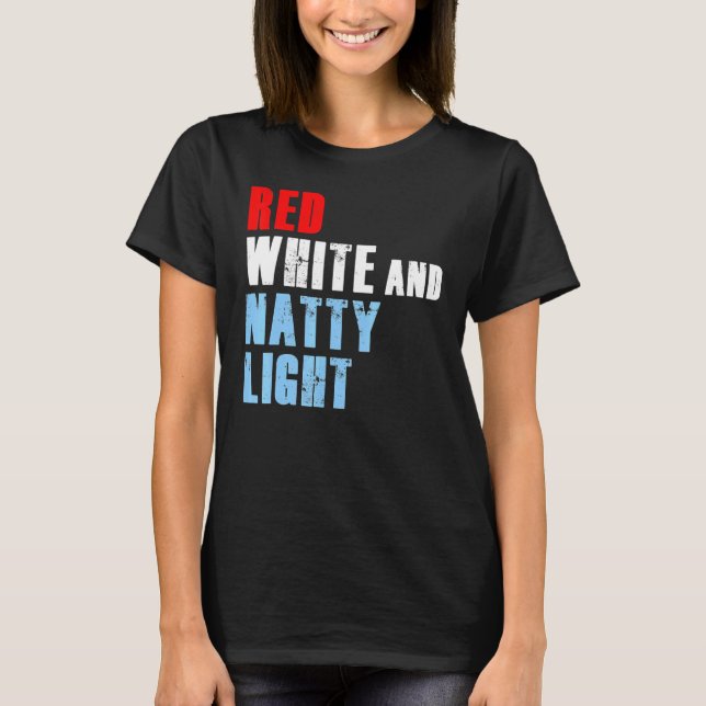 Red White & Natty Light For Mens Womens 4th Of Jul T-Shirt (Front)