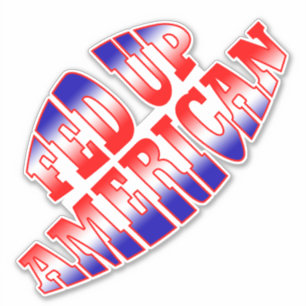 Red Whtie Blue Patriotic FED UP AMERICAN