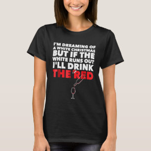 Red Wine White Wine Christmas Saying T-Shirt