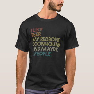 Redbone Coonhound Dog Owner Beer Lover Quote Vinta T-Shirt