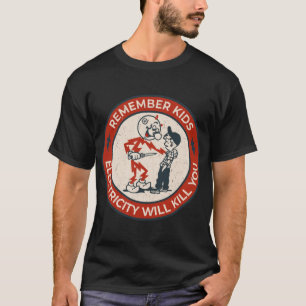 Reddy Kilowatt, remember kids electricity will kil T-Shirt