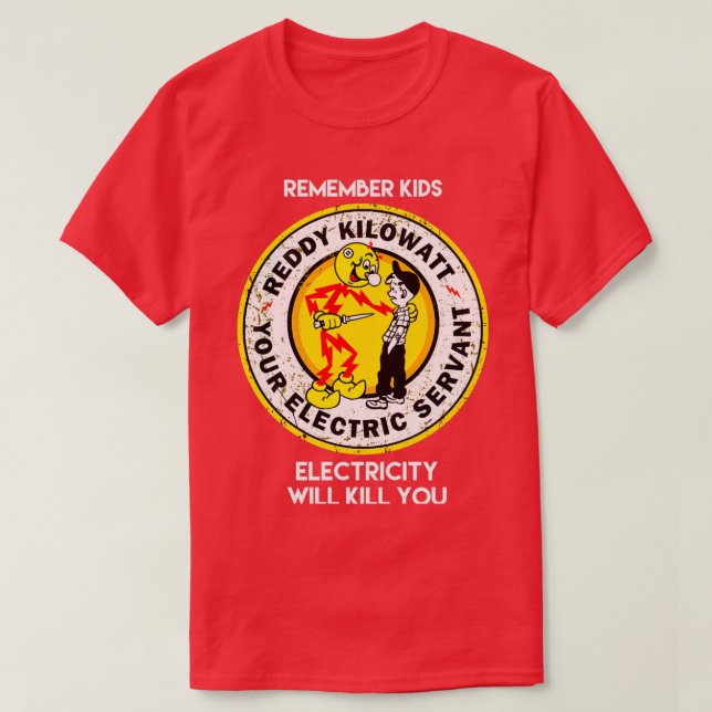 reddys remember kids electricity will kill you kil T-Shirt (Design Front)