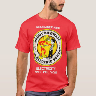 reddys remember kids electricity will kill you kil T-Shirt