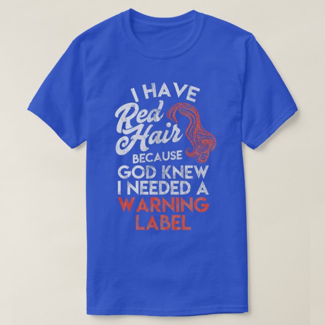 Redhead Gift Shirt I Have Red Hair because God Kne (Design Front)