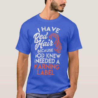 Redhead Gift Shirt I Have Red Hair because God Kne