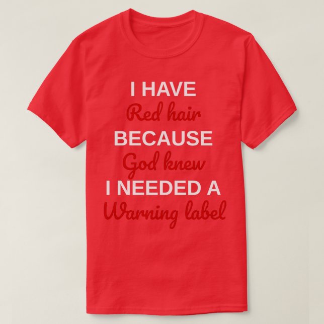 redhead quotes funnyred hair sayingsi have red hai T-Shirt (Design Front)