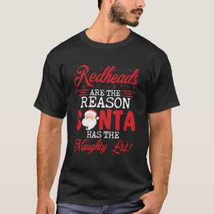 Redheads Are The Reason Santa Has The Naughty List T-Shirt