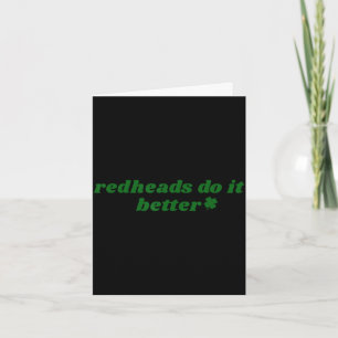 Redheads do better st patrick's day dibs on the card