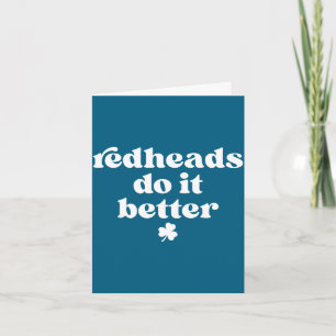 Redheads do better st patrick's day dibs on the card