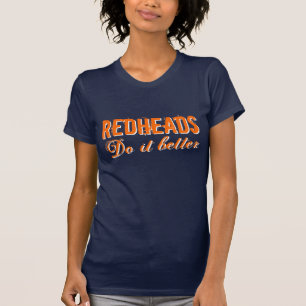 Redheads do it better t shirts