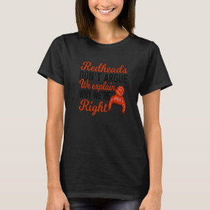 Redheads Don't Argue Red Haired Ginger T-Shirt