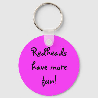 Redheads have more fun! key ring