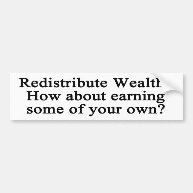 Redistribute Wealth? bumper sticker (Front)