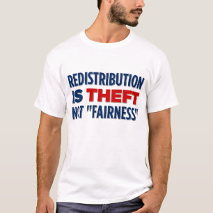 Redistribution is Theft T-Shirt