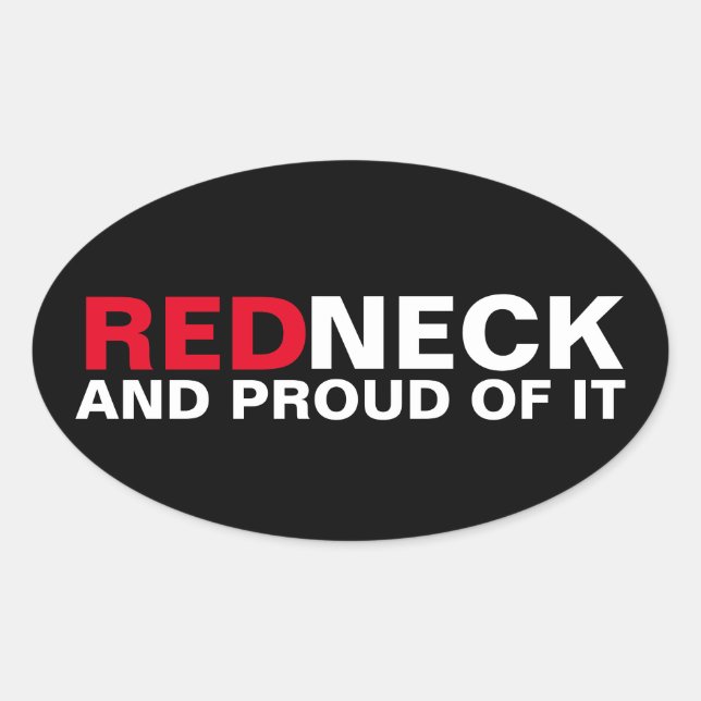 Redneck And Proud Of It Oval Sticker (Front)