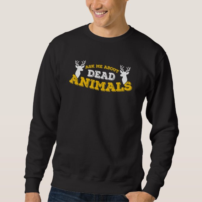 Redneck Animal Taxidermist Taxidermy_4 Sweatshirt (Front)