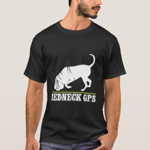 Redneck Gps Nickerstickers Bloodhound T-Shirt