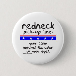 REDNECK PICK-UP LINE T-SHIRTS AND GIFTS 6 CM ROUND BADGE