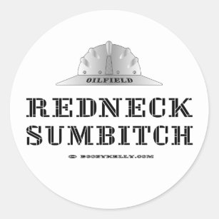 Redneck Sumbitch, Oil Field Trash, Oil, Gas Classic Round Sticker