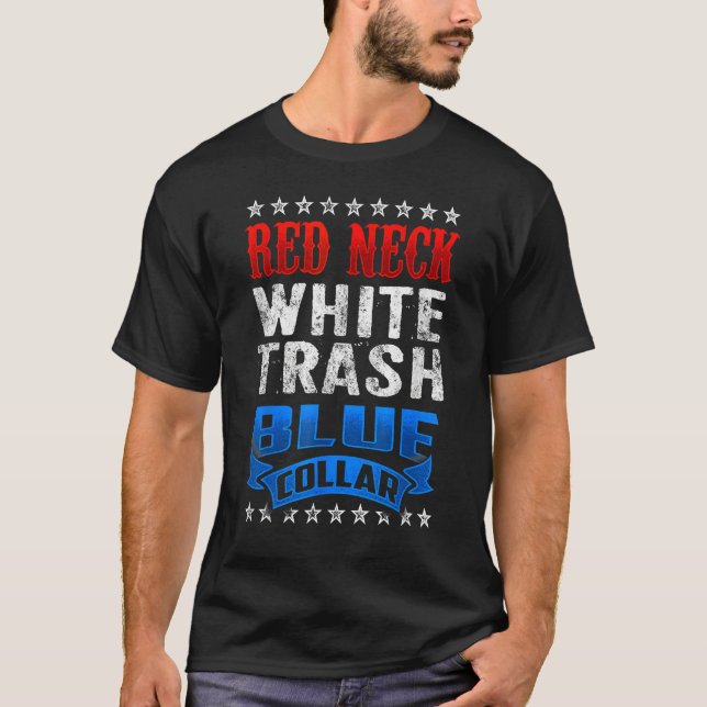 Redneck White Trash Blue Collar Red Neck T-Shirt (Front)