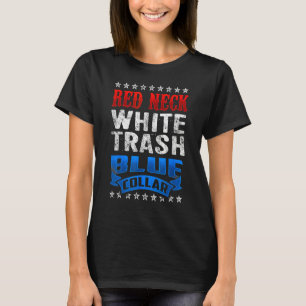 Redneck White Trash Blue Collar Red Neck T-Shirt