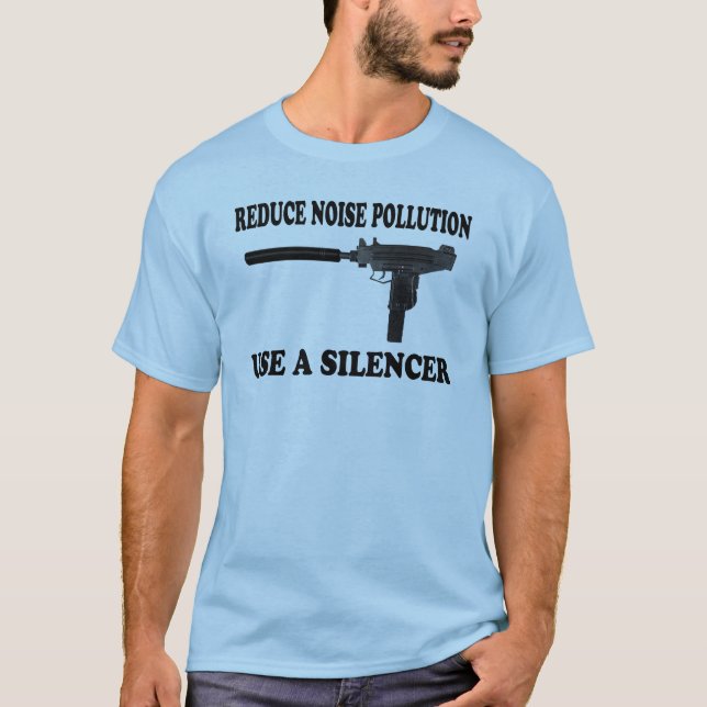 Reduce Noise Pollution - Use A Silencer T-Shirt (Front)