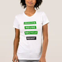 Reduce Recycle Reuse Resist t-shirt