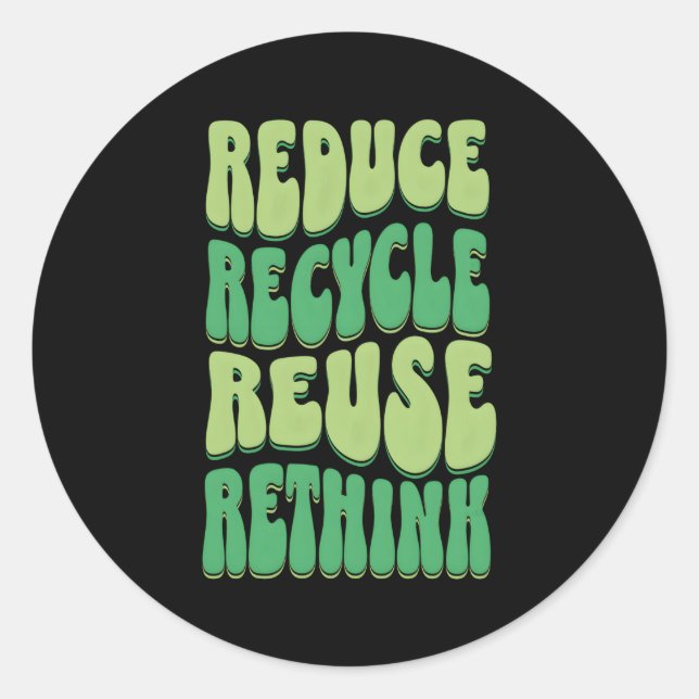 Reduce Recycle Reuse Rethink Backprint Eh Day Classic Round Sticker (Front)