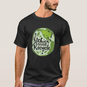 Reduce Reuse Recycle Earth Day Environmentalist Na T-Shirt