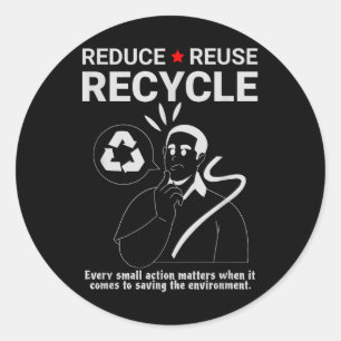 Reduce, Reuse, Recycle _ Environmental Protection  Classic Round Sticker