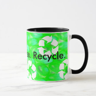 Reduce. Reuse. Recycle. Mug