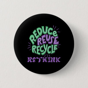 Reduce Reuse Recycle Rethink Fun Recycling Earth D 6 Cm Round Badge