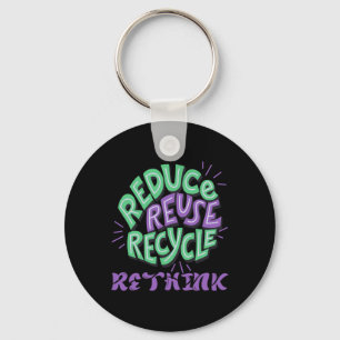 Reduce Reuse Recycle Rethink Fun Recycling Earth D Key Ring