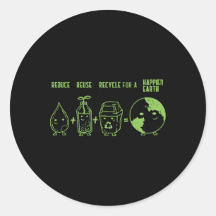 Reduce Reuse Recycle Shirt Earth Day Happier World Classic Round Sticker