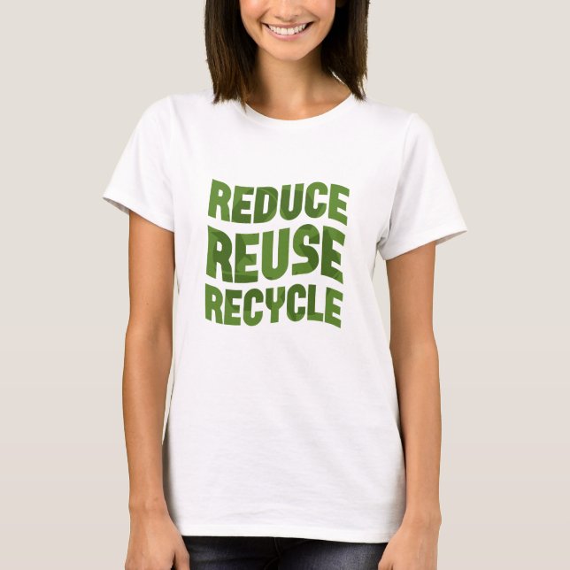 Reduce reuse recycle T-Shirt (Front)