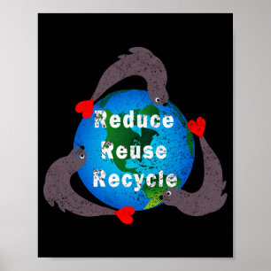 Reduce Reuse Recycle T Shirt Poster
