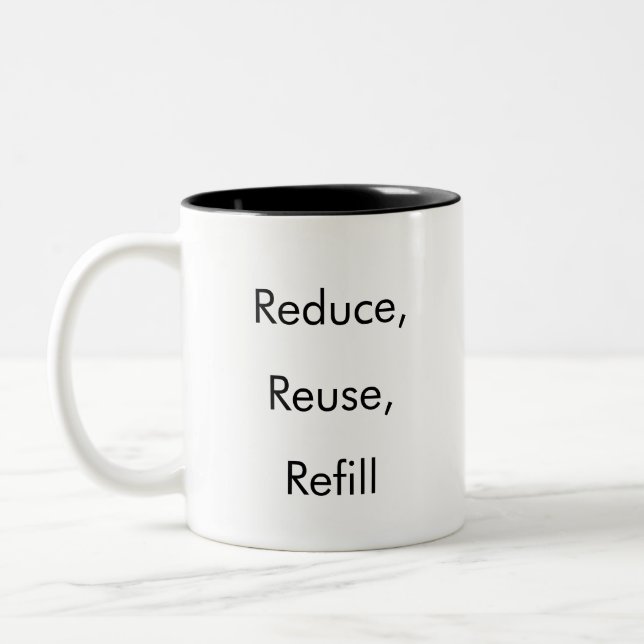 Reduce, Reuse, Refill funny coffee mug  (Left)
