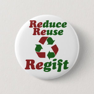 Reduce Reuse Regift funny Christmas 6 Cm Round Badge