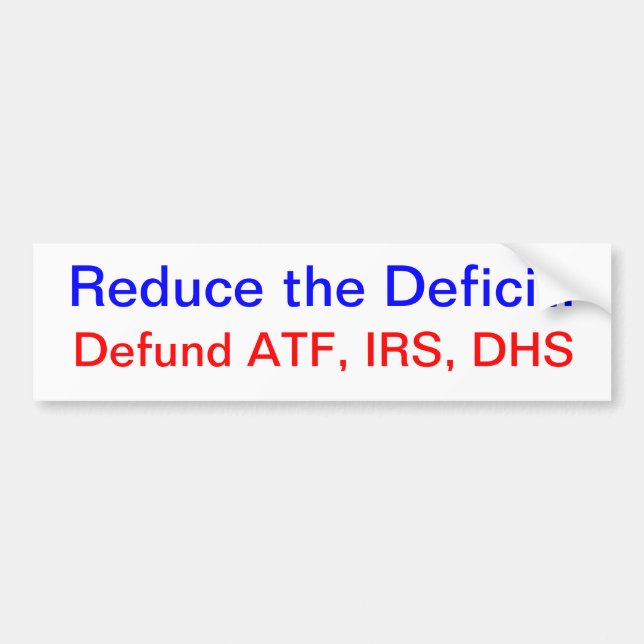 Reduce the Deficit: Defund Them Bumper Sticker (Front)